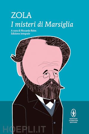 zola emile; reim r. (curatore) - i misteri di marsiglia. ediz. integrale