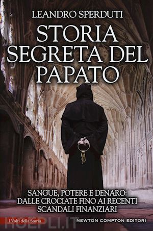 sperduti leandro - storia segreta del papato. sangue, potere e denaro: dalle crociate fino ai recen