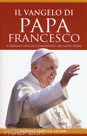 papa francesco (a cura di piero spagnoli) - il vangelo di papa francesco