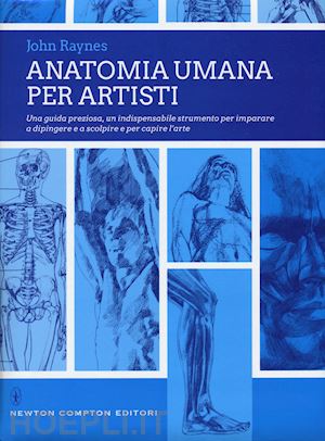raynes john - anatomia umana per artisti. ediz. illustrata