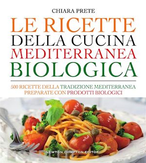 chiara prete - le ricette della cucina mediterranea biologica