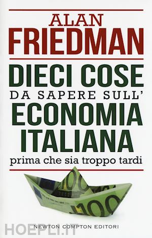 friedman alan - dieci cose da sapere sull'economia italiana