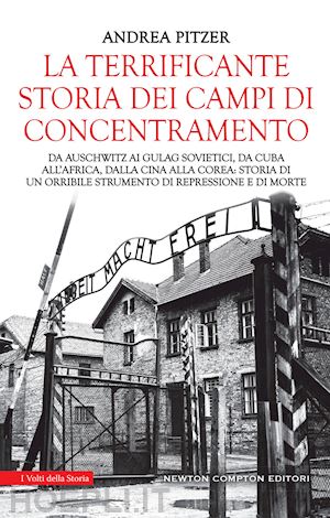 pitzer andrea - la terrificante storia dei campi di concentramento