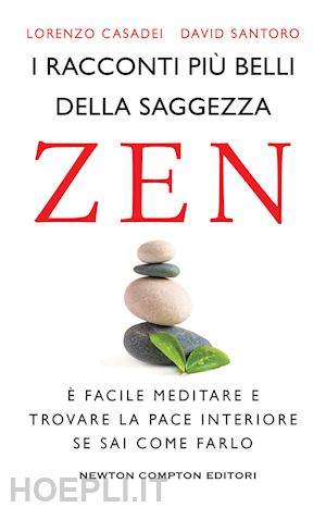 casadei lorenzo; santoro david - i racconti piu' belli della saggezza zen