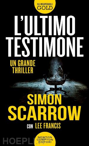 scarrow simon; lee francis - l'ultimo testimone