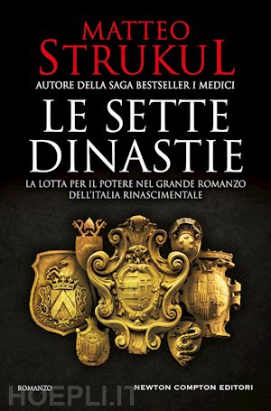 strukul matteo - le sette dinastie. la lotta per il potere nel grande romanzo dell'italia rinascimentale