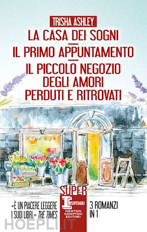 ashley trisha - casa dei sogni-il primo appuntamento-il piccolo negozio degli amori perduti e ri