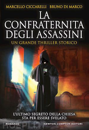 di marco bruno; ciccarelli marcello - la confraternita degli assassini