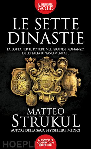 strukul matteo - sette dinastie. la lotta per il potere nel grande romanzo dell'italia rinascimen