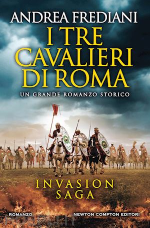 frediani andrea - i tre cavalieri di roma. invasion saga