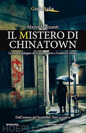 mazzanti mario - il mistero di chinatown. la prima indagine di tommy davis e gualtiero abisso