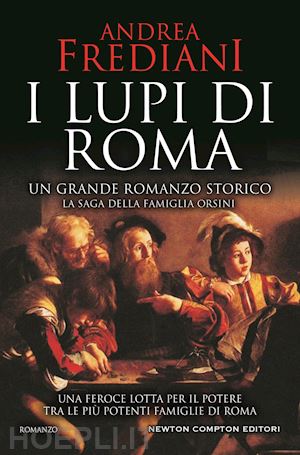 frediani andrea - i lupi di roma. la saga degli orsini