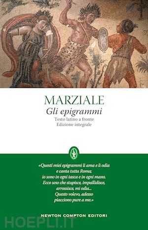 marziale marco valerio; vivaldi c. (curatore) - gli epigrammi. testo latino a fronte. ediz. integrale
