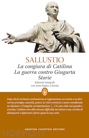 sallustio caio crispo; casorati f. (curatore) - congiura di catilina-la guerra contro giugurta-storie. testo latino a fronte. ed