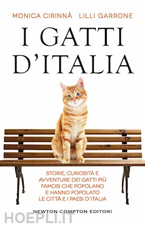 cirinna' monica; garrone lilli - gatti d'italia. storie, curiosita' e avventure dei gatti piu' famosi che popolan