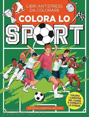 aa.vv. - colora lo sport. libri antistress da colorare