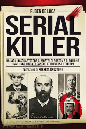 Il grande libro dei serial killer - Newton Compton Editori