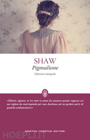 shaw george bernard - pigmalione. ediz. integrale