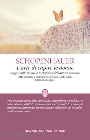 schopenhauer arthur; giani g. c. (curatore) - l'arte di capire le donne. ediz. integrale