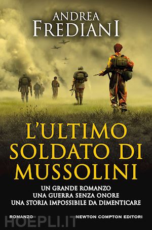 frediani andrea - l'ultimo soldato di mussolini