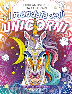 aa.vv. - i mandala degli unicorni. libri antistress da colorare