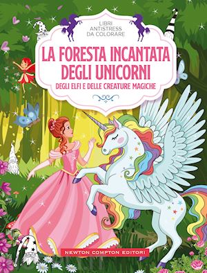aa.vv. - foresta incantata degli unicorni. libri antistress da colorare