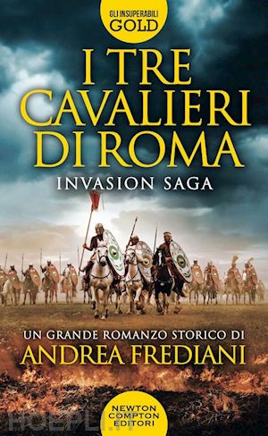 frediani andrea - i tre cavalieri di roma. invasion saga