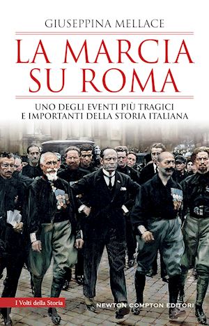 mellace giuseppina - marcia su roma. uno degli eventi piu' tragici e importanti della storia italiana