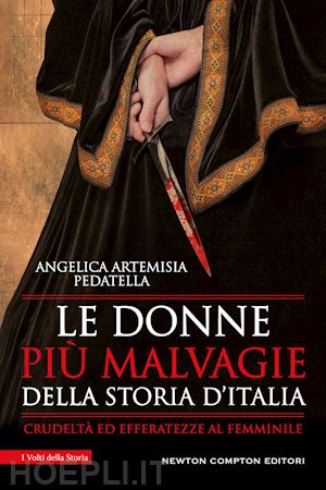 pedatella angelica artemisia - le donne piu' malvagie della storia d'italia