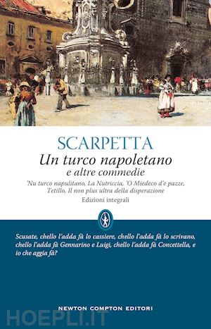 scarpetta eduardo - un turco napoletano e altre commedie. ediz. integrale