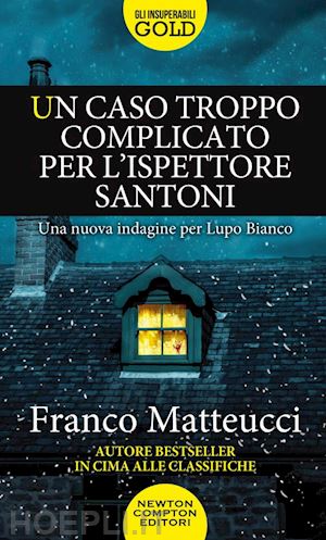 matteucci franco - un caso troppo complicato per l'ispettore santoni