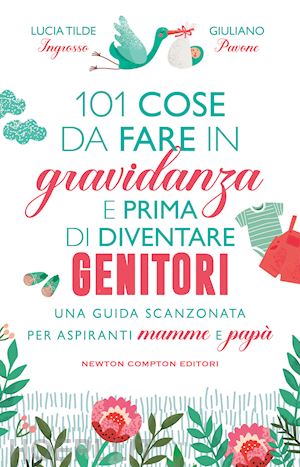 ingrosso lucia tilde; pavone giuliano - 101 cose da fare in gravidanza e prima di diventare genitori