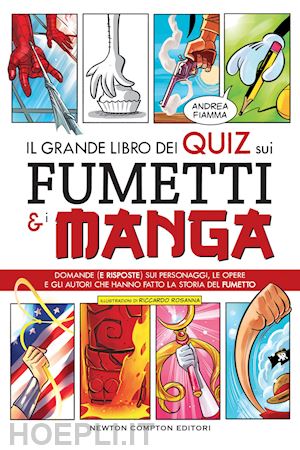 fiamma andrea - grande libro dei quiz sui fumetti e i manga. domande (e risposte) sui personaggi