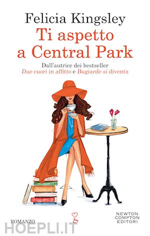 Ti Aspetto A Central Park - Kingsley Felicia  Libro Newton Compton Editori  10/2022 