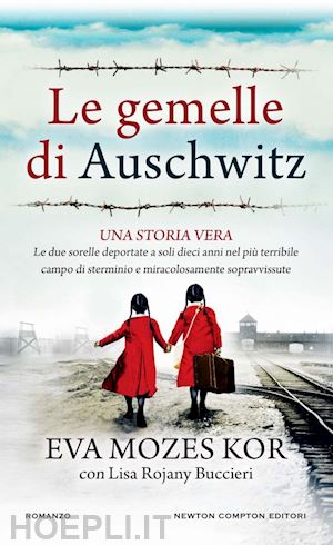 mozes kor eva; rojani buccieri lisa - gemelle di auschwitz. una storia vera. le due sorelle deportate a soli dieci ann