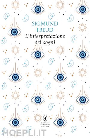 freud sigmund - l'interpretazione dei sogni. ediz. integrale