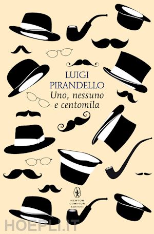 pirandello luigi; campailla s. (curatore) - uno, nessuno e centomila. ediz. integrale