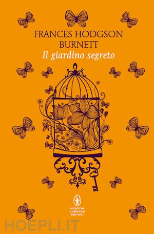 burnett frances hodgson; reim r. (curatore) - il giardino segreto. ediz. integrale