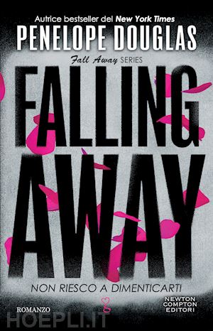 Non Riesco A Dimenticarti. Falling Away. The Fall Away Series - Douglas  Penelope