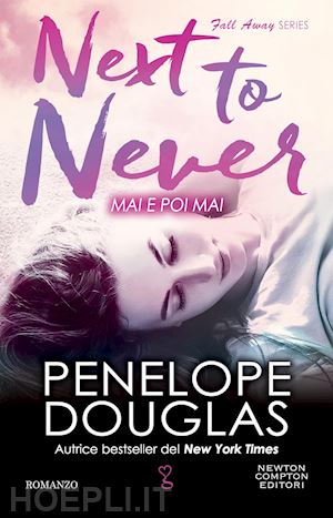 Mai E Poi Mai. Next To Never. The Fall Away Series - Douglas Penelope