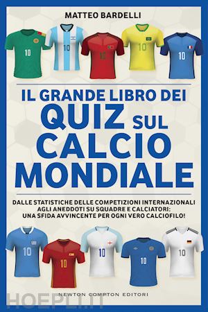 bardelli matteo - grande libro dei quiz sul calcio mondiale