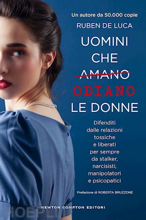 de luca ruben - uomini che amano/odiano le donne. difenditi dalle relazioni tossiche e liberati