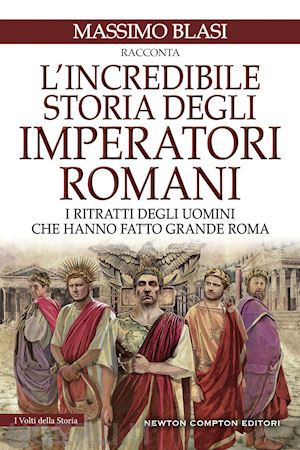 blasi massimo - l'incredibile storia degli imperatori romani