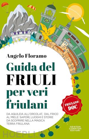 floramo angelo - guida del friuli per veri friulani