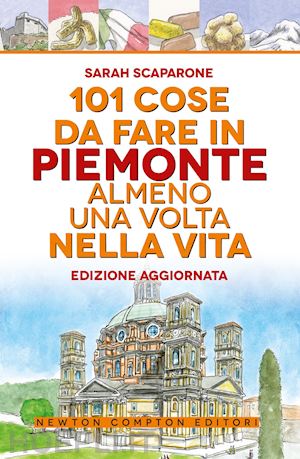 scaparone sarah - 101 cose da fare in piemonte almeno una volta nella vita