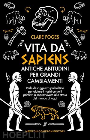 foges claire - vita da sapiens. antiche abitudini per grandi cambiamenti. perle di saggezza pal