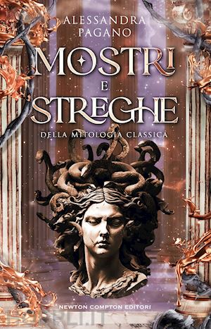 pagano alessandra - mostri e streghe della mitologia classica