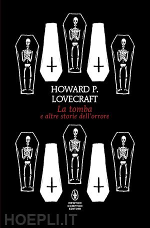 lovecraft p. howard - la tomba e altre storie dell'orrore