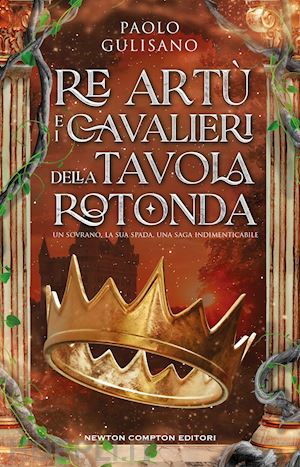 gulisano paolo - re artu' e i cavalieri della tavola rotonda