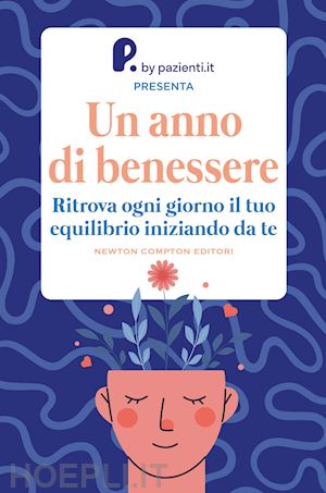 p. by pazienti.it (curatore) - un anno di benessere. ritrova ogni giorno il tuo equilibrio iniziando da te